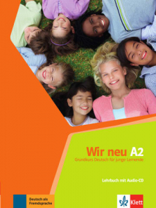 Wir neu A2Grundkurs Deutsch für junge Lernende. Lehrbuch mit Audio-CD